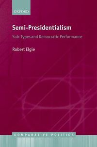 Cover image for Semi-Presidentialism: Sub-Types And Democratic Performance