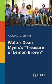 Cover image for A Study Guide for Walter Dean Myers's Treasure of Lemon Brown