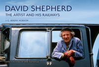Cover image for David Shepherd: The Artist and His Railways
