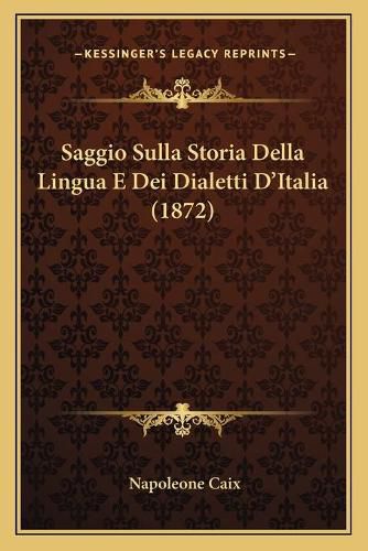 Cover image for Saggio Sulla Storia Della Lingua E Dei Dialetti D'Italia (1872)