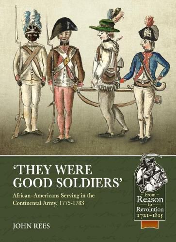 'They Were Good Soldiers': African-Americans Serving in the Continental Army, 1775-1783