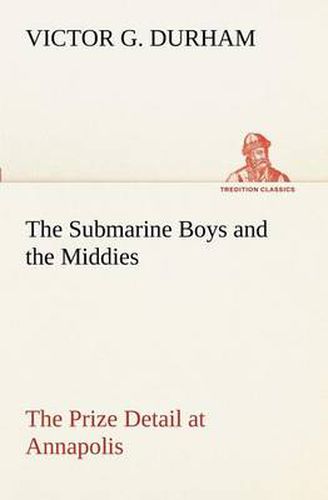 Cover image for The Submarine Boys and the Middies The Prize Detail at Annapolis