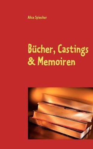 Cover image for Bucher, Castings & Memoiren: Heitere Episoden aus dem TV - und Eheleben der Lore Karpinskie