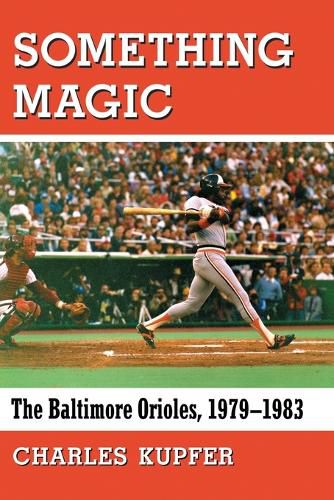 Something Magic: The Baltimore Orioles, 1979-1983