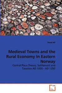 Cover image for Medieval Towns and the Rural Economy In Eastern Norway
