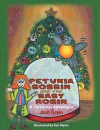 Cover image for Petunia Bobbin and the Baby Robin: A Christmas Adventure