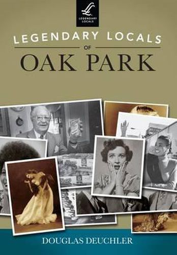 Cover image for Legendary Locals of Oak Park, Illinois