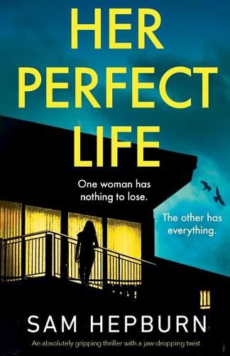 Cover image for Her Perfect Life: An absolutely gripping thriller with a jaw-dropping twist