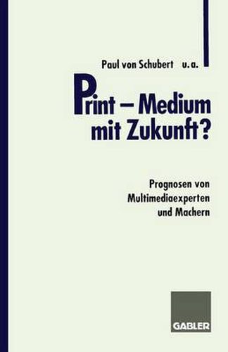 Cover image for Print - Medium mit Zukunft?: Prognosen von Multimediaexperten und Machern