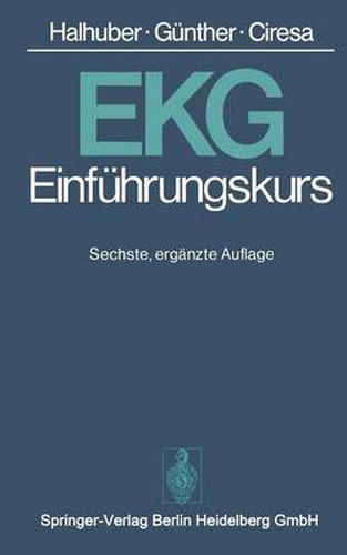 Ekg-Einfuhrungskurs: Eine Praktische Propadeutik Der Klinischen Elektrokardiographie