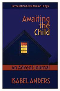 Cover image for Awaiting the Child: An Advent Journal