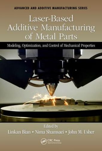 Cover image for Laser-Based Additive Manufacturing of Metal Parts: Modeling, Optimization, and Control of Mechanical Properties