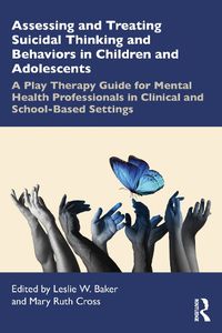 Cover image for Assessing and Treating Suicidal Thinking and Behaviors in Children and Adolescents
