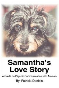 Cover image for Samantha's Love Story: A Guide to Psychic Communication with Animals