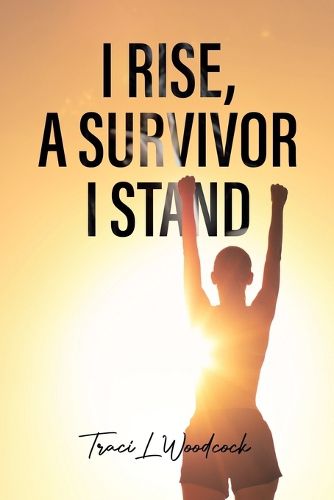 Cover image for I Rise, A Survivor I Stand