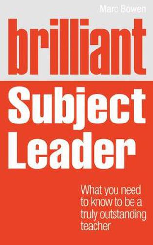 Cover image for Brilliant Subject Leader: What you need to know to be a truly outstanding teacher