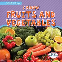 Cover image for I Know Fruits and Vegetables