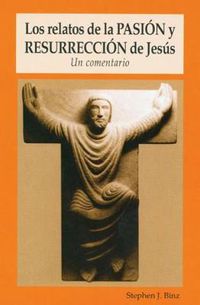 Cover image for Los relatos de la Pasion y Resurreccion de Jesus: Un comentario