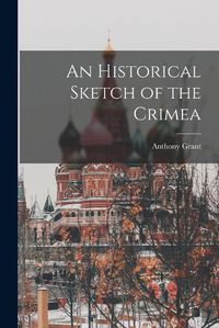 Cover image for An Historical Sketch of the Crimea