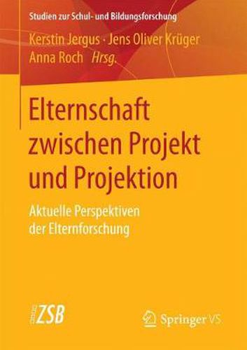 Cover image for Elternschaft zwischen Projekt und Projektion: Aktuelle Perspektiven der Elternforschung