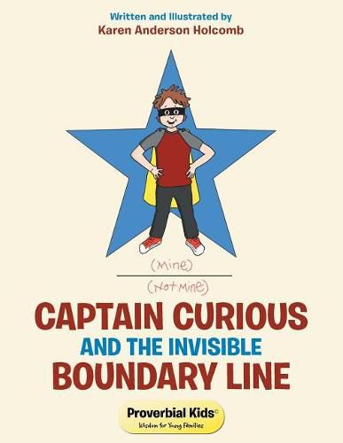 Captain Curious and the Invisible Boundary Line: Proverbial Kids(c)