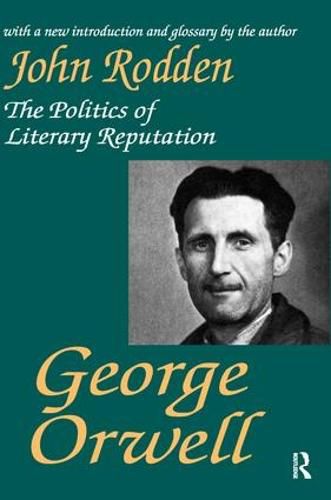 Cover image for George Orwell: The Politics of Literary Reputation