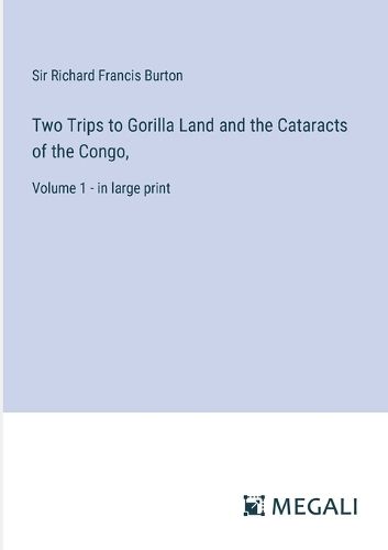 Two Trips to Gorilla Land and the Cataracts of the Congo,