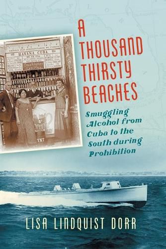 Cover image for A Thousand Thirsty Beaches: Smuggling Alcohol from Cuba to the South during Prohibition