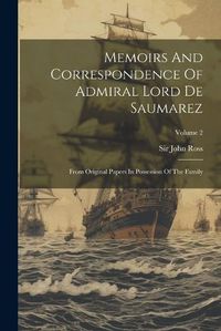 Cover image for Memoirs And Correspondence Of Admiral Lord De Saumarez