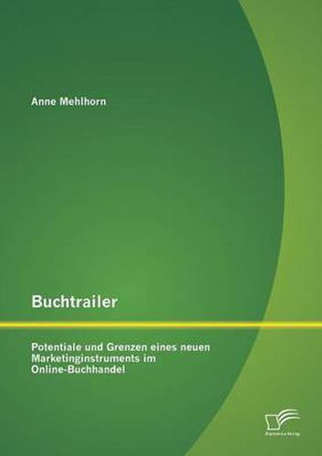 Cover image for Buchtrailer: Potentiale und Grenzen eines neuen Marketinginstruments im Online-Buchhandel