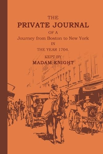 Cover image for The Private Journal of a Journey from Boston to New York in the Year 1704