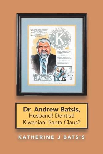 Cover image for Dr. Andrew Batsis, Husband! Dentist! Kiwanian! Santa Claus?