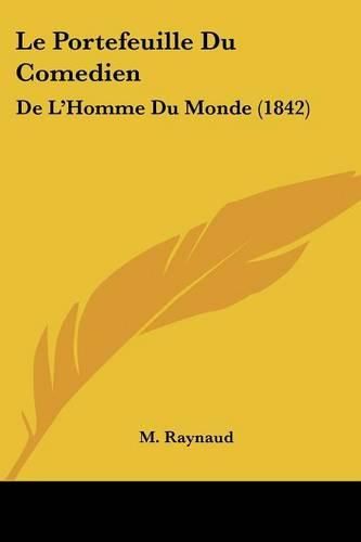 Cover image for Le Portefeuille Du Comedien: de L'Homme Du Monde (1842)