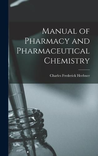 Manual of Pharmacy and Pharmaceutical Chemistry