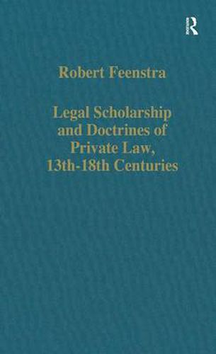 Cover image for Legal Scholarship and Doctrines of Private Law, 13th-18th centuries