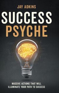 Cover image for Success Psyche: Mindful Habits That Will Illuminate Your Path to Success