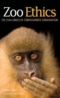 Cover image for Zoo Ethics: The Challenges of Compassionate Conservation