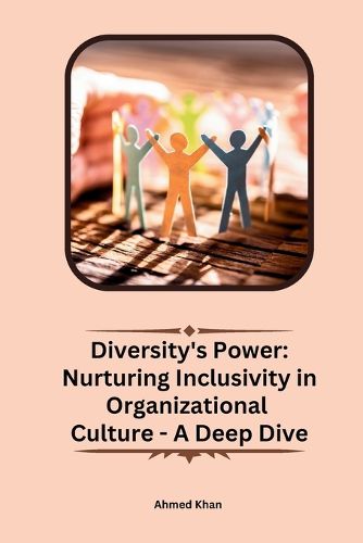 Cover image for Diversity's Power: Nurturing Inclusivity in Organizational Culture - A Deep Dive