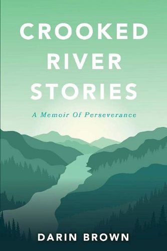 Cover image for Crooked River Stories: A memoir of perseverance