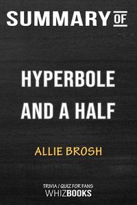 Cover image for Summary of Hyperbole and a Half: Unfortunate Situations, Flawed Coping Mechanisms, Mayhem, and Other Things That Happen