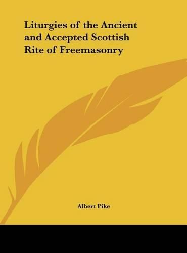 Cover image for Liturgies of the Ancient and Accepted Scottish Rite of Freemasonry