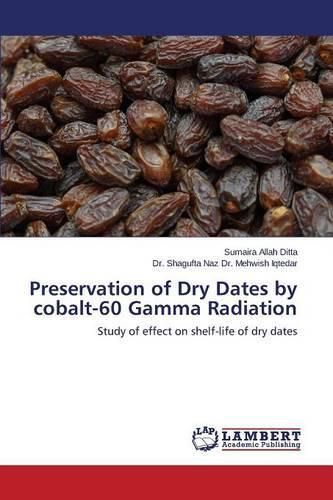 Cover image for Preservation of Dry Dates by cobalt-60 Gamma Radiation