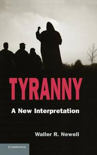 Cover image for Tyranny: A New Interpretation