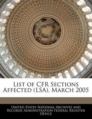 Cover image for List of Cfr Sections Affected (Lsa), March 2005