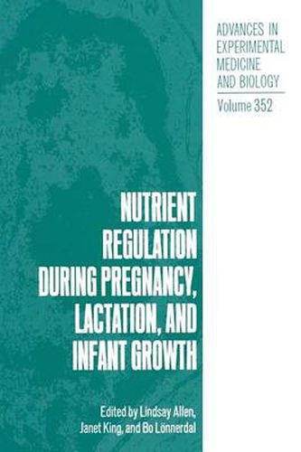 Nutrient Regulation during Pregnancy, Lactation, and Infant Growth