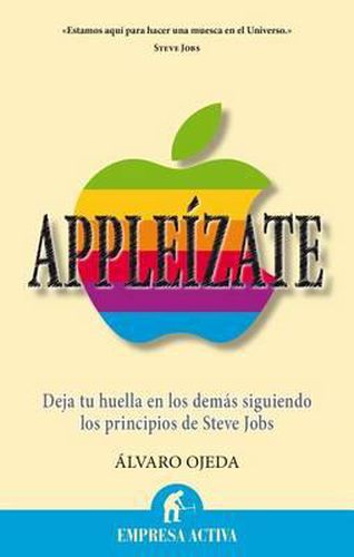 Cover image for Appleizate: Deja Tu Huella en los Demas Siguiendo los Principios de Steve Jobs