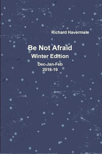 Be Not Afraid-Winter Edition Dec/Jan/Feb 2018-19