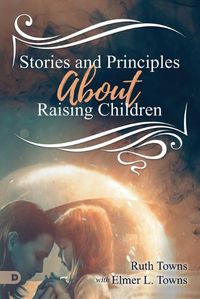 Cover image for Stories and Principles About Raising Children