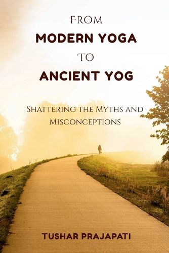 Cover image for From Modern Yoga To Ancient Yog