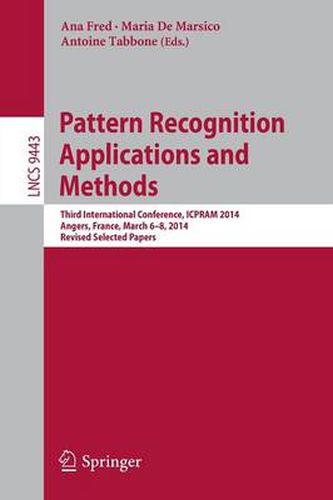 Cover image for Pattern Recognition Applications and Methods: Third International Conference, ICPRAM 2014, Angers, France, March 6-8, 2014, Revised Selected Papers